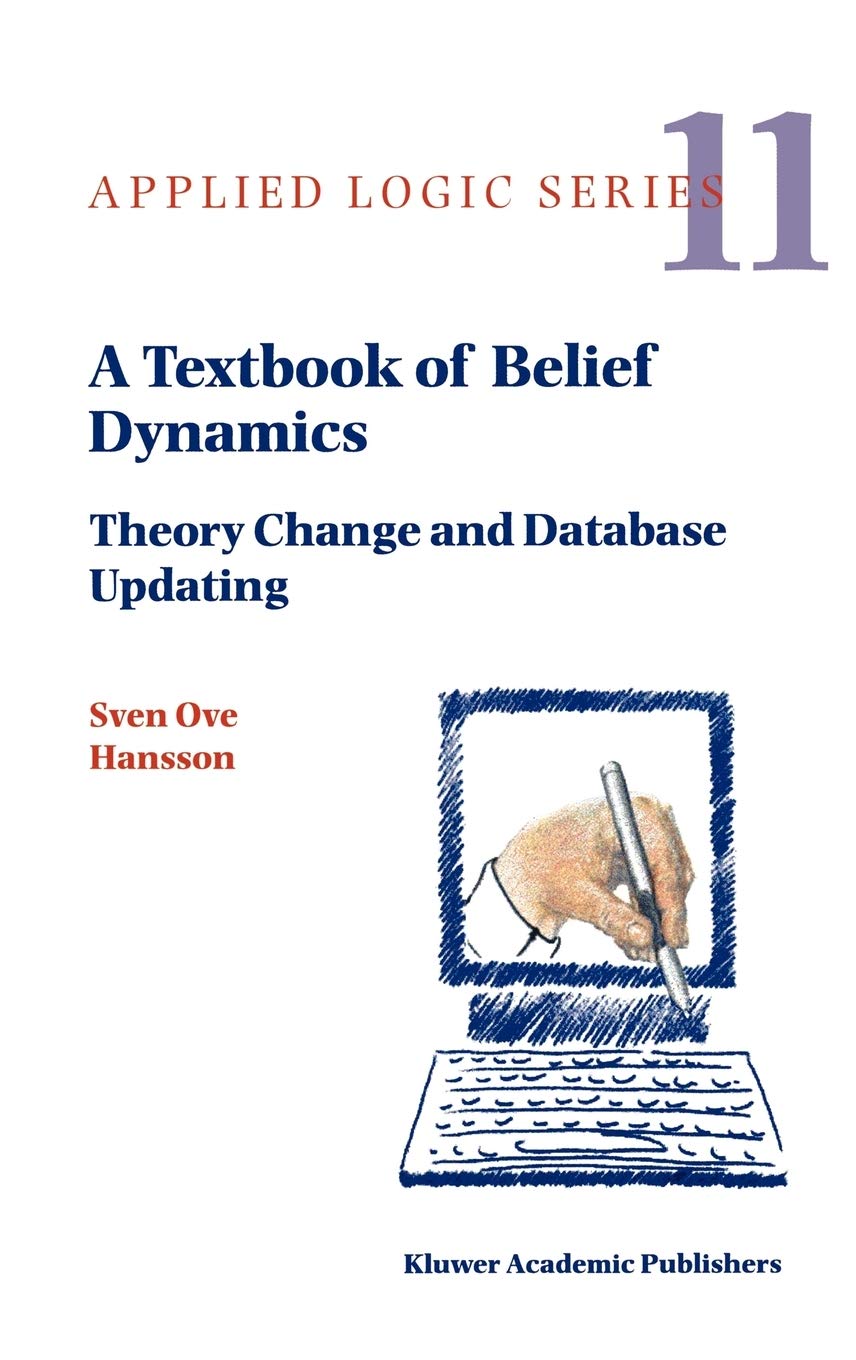 A Textbook of Belief Dynamics: Theory Change and Database Updating (Applied Logic Series, 11/1),Used