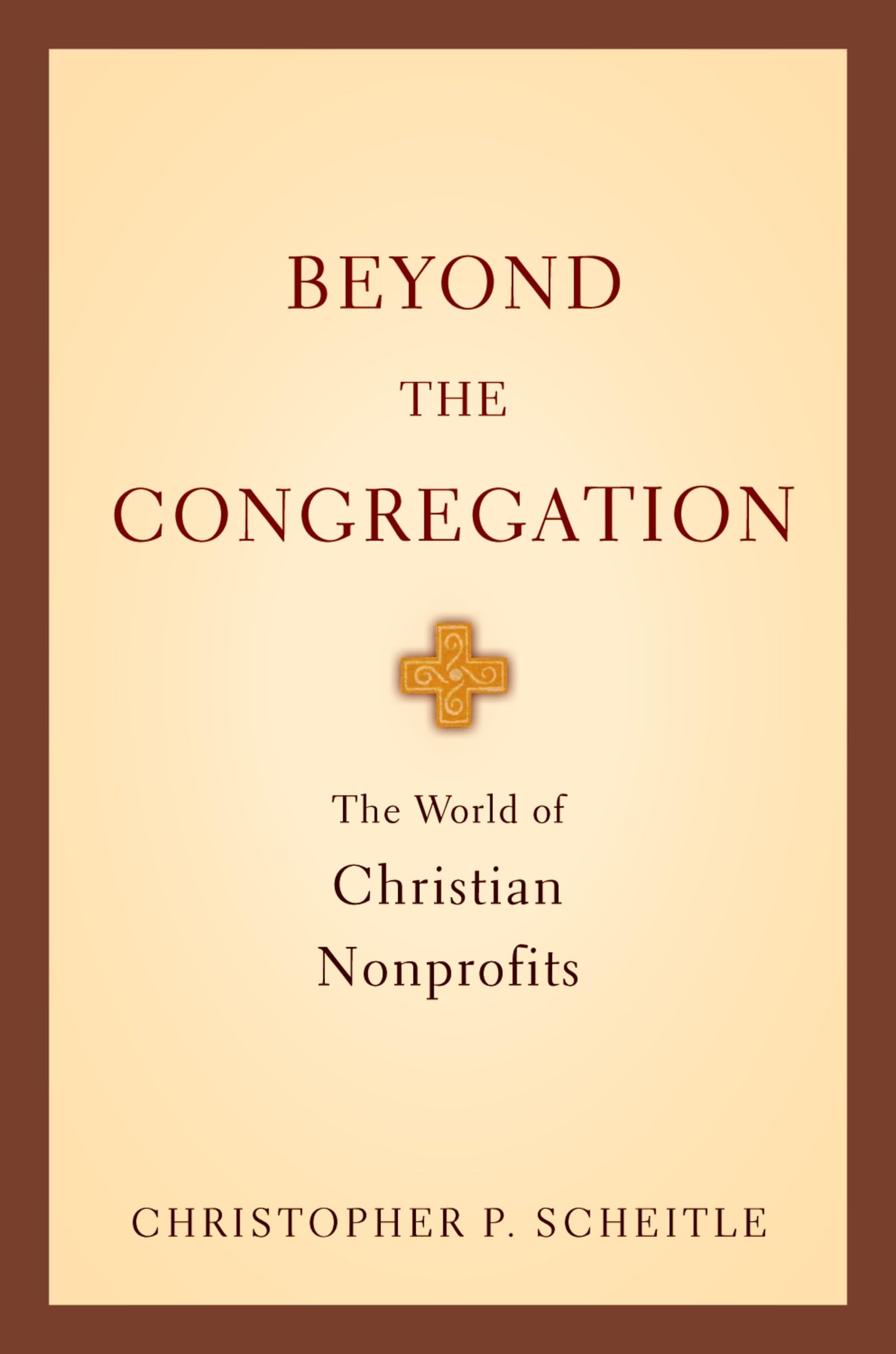 Beyond the Congregation: The World of Christian Nonprofits,Used