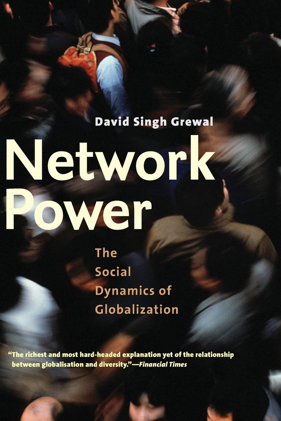 Network Power: The Social Dynamics Of Globalization