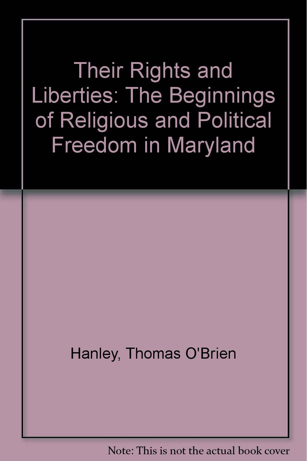 Their Rights and Liberties: The Beginnings of Religious and Political Freedom in Maryland,Used