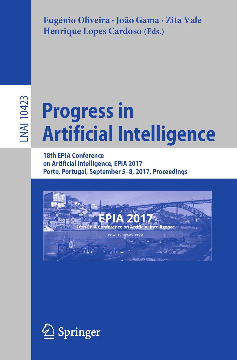 Progress in Artificial Intelligence: 18th EPIA Conference on Artificial Intelligence, EPIA 2017, Porto, Portugal, September 58,,Used