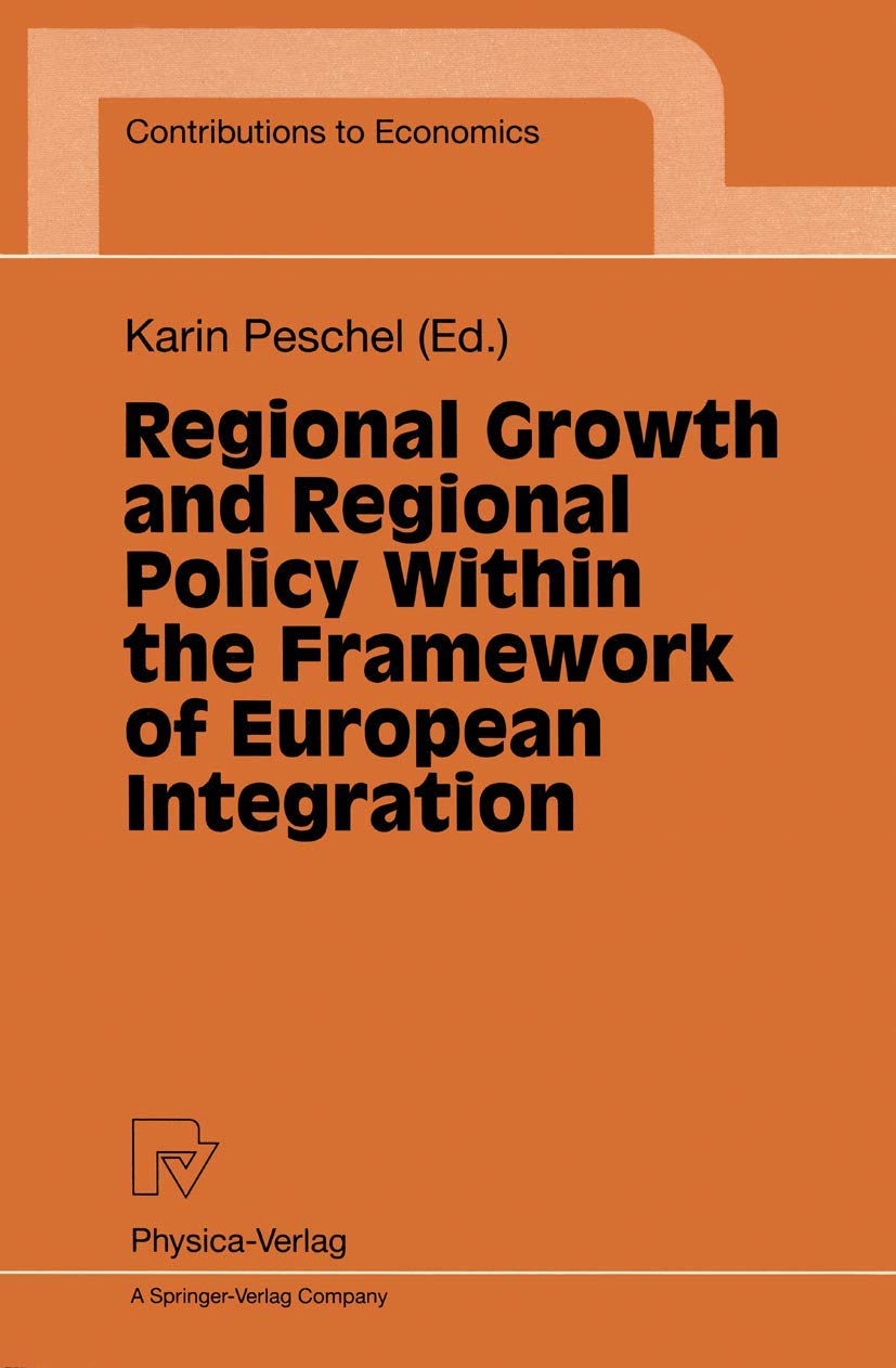 Regional Growth and Regional Policy Within the Framework of European Integration (Contributions to Economics),Used