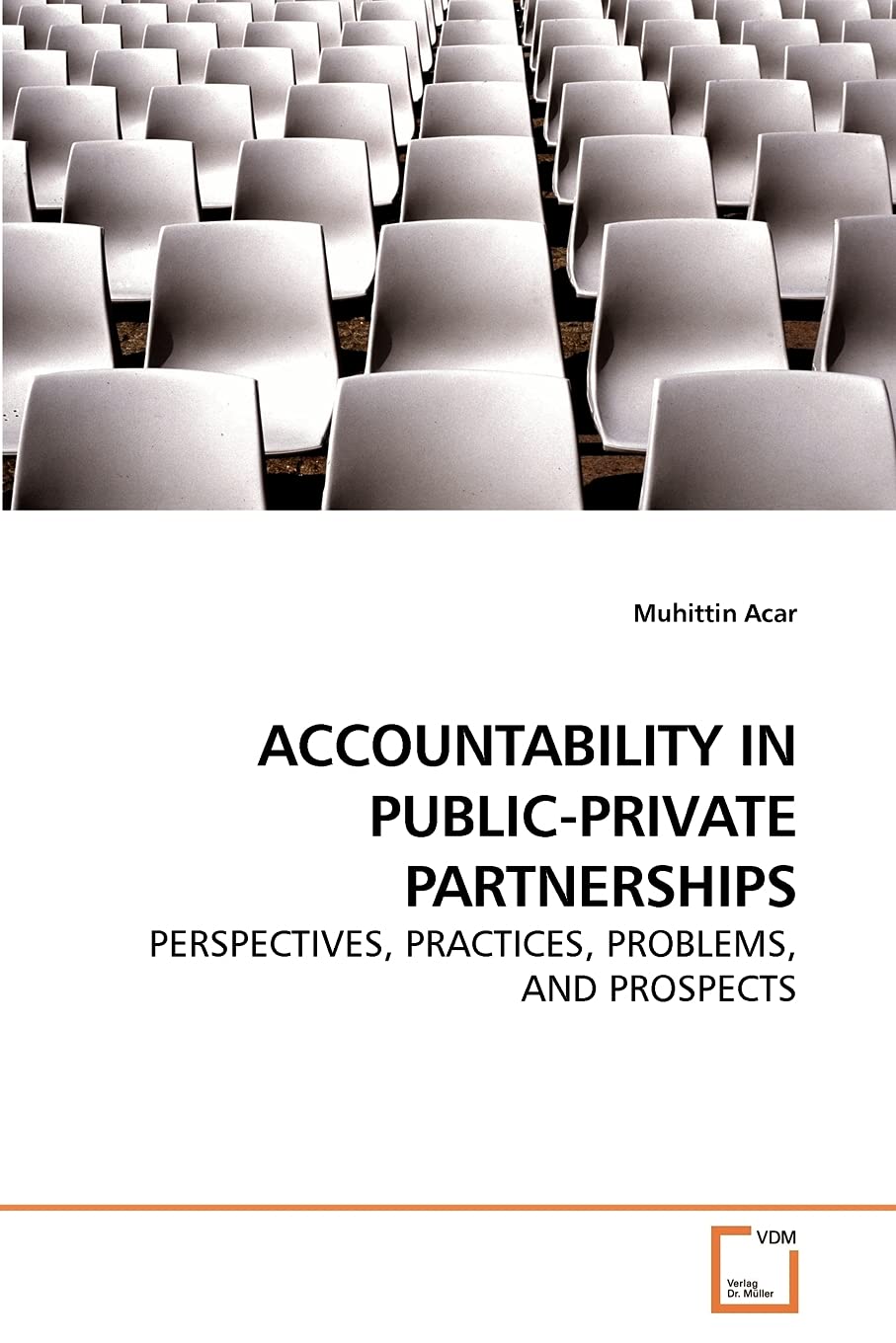 ACCOUNTABILITY IN PUBLICPRIVATE PARTNERSHIPS: PERSPECTIVES, PRACTICES, PROBLEMS, AND PROSPECTS,Used