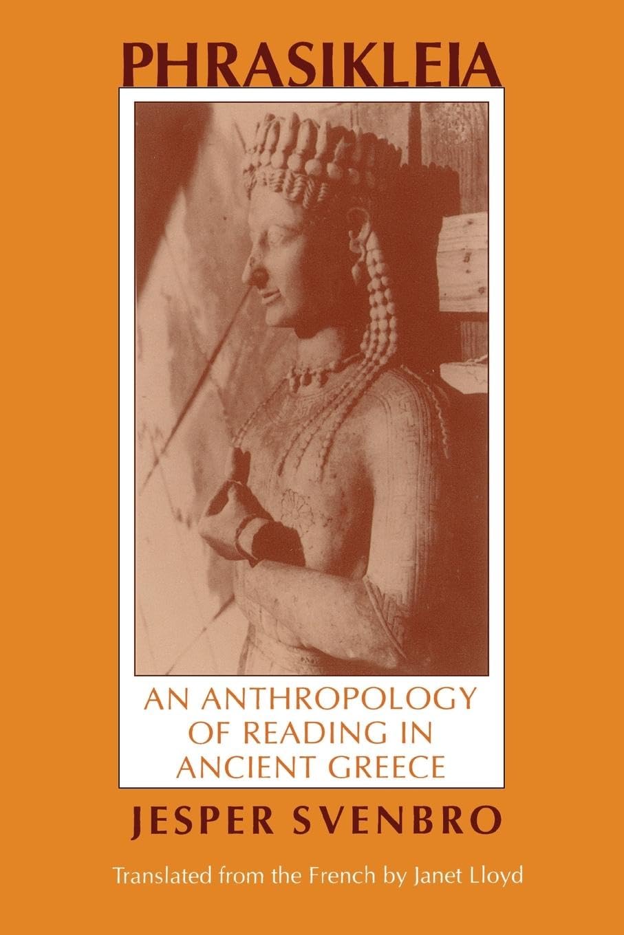 Phrasikleia: An Anthropology Of Reading In Ancient Greece