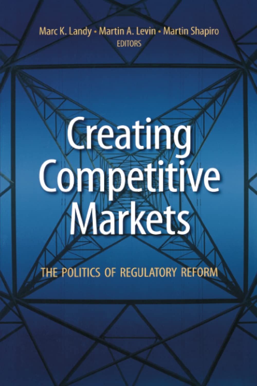 Creating Competitive Markets: The Politics Of Regulatory Reform,Used