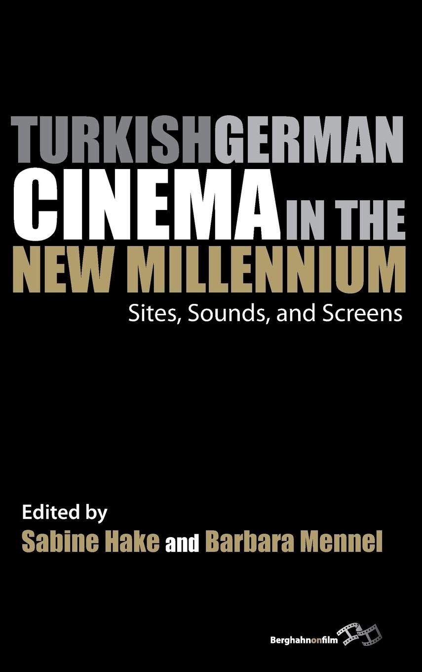 Turkish German Cinema in the New Millennium: Sites, Sounds, and Screens (Film Europa, 13),Used