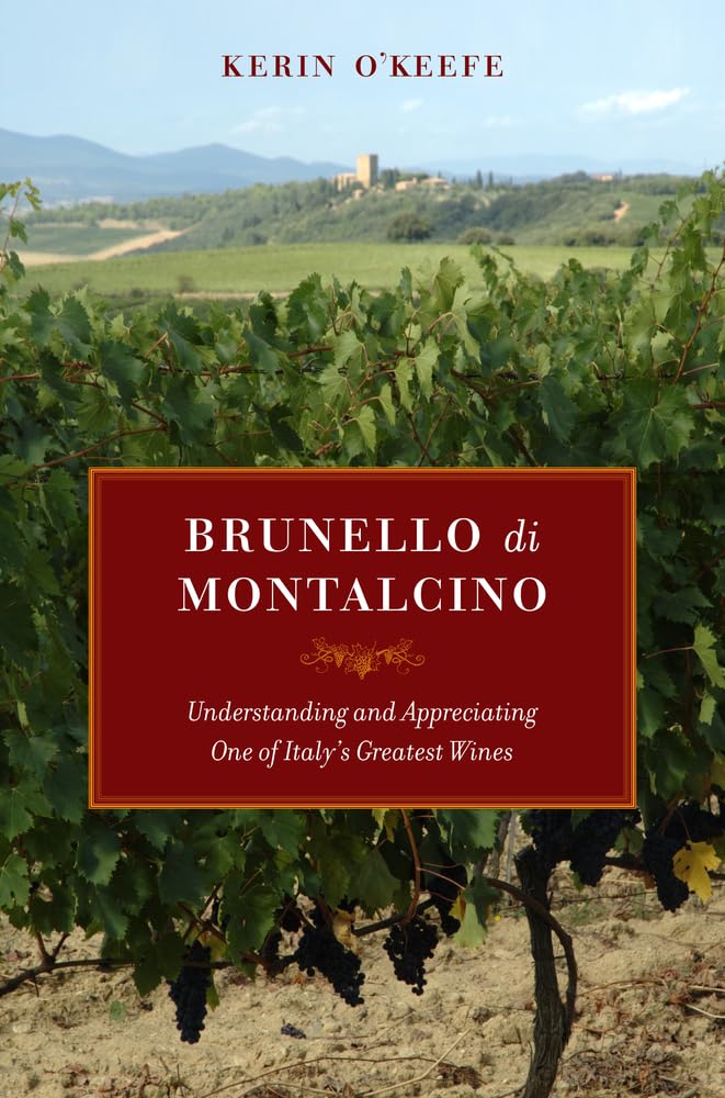 Brunello di Montalcino: Understanding and Appreciating One of Italys Greatest Wines,Used