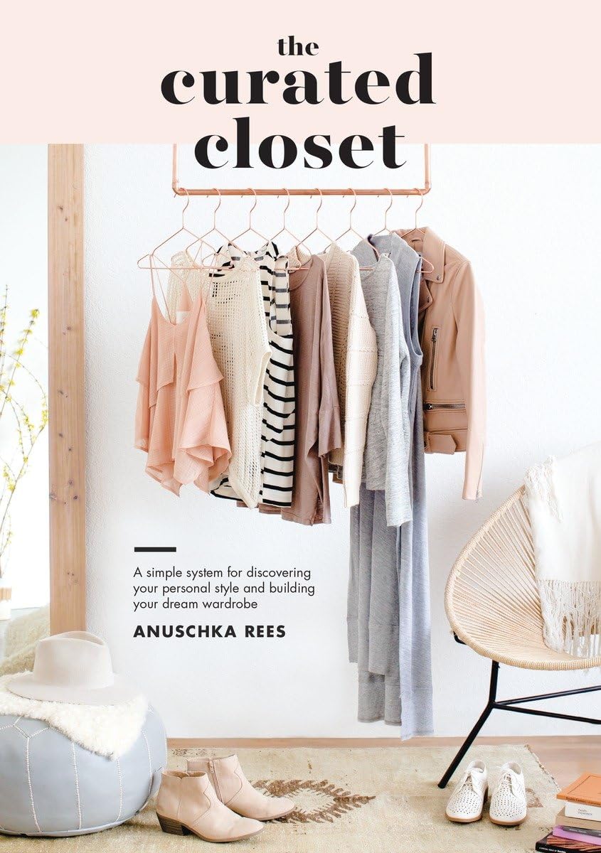 The Curated Closet: A Simple System for Discovering Your Personal Style and Building Your Dream Wardrobe,New