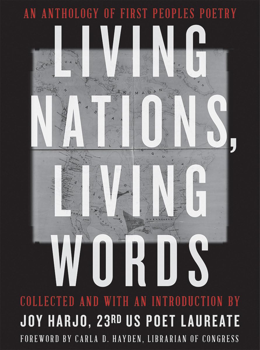 Living Nations, Living Words: An Anthology Of First Peoples Poetry