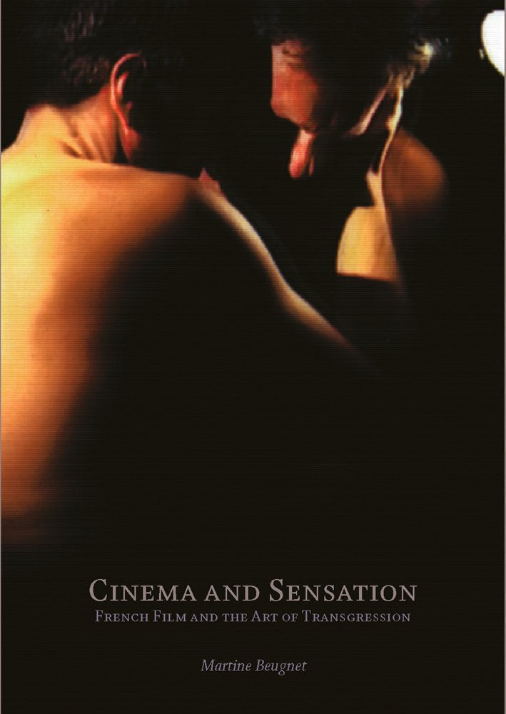 Cinema And Sensation: French Film And The Art Of Transgression,Used