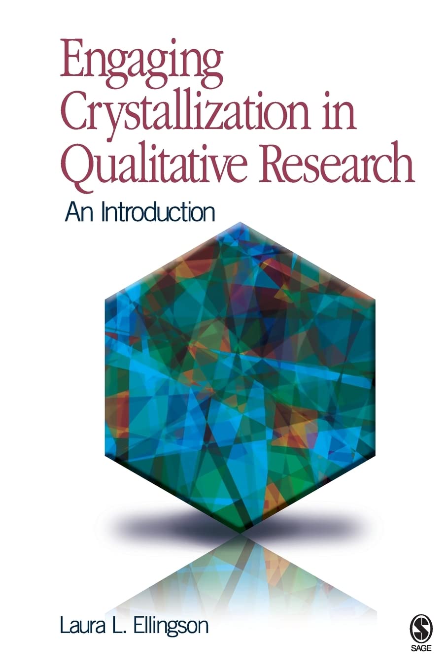 Engaging Crystallization in Qualitative Research: An Introduction,New