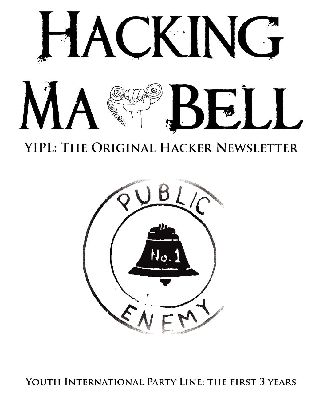 Hacking Ma Bell: The First Hacker Newsletter Youth International Party Line, The First Three Years,Used