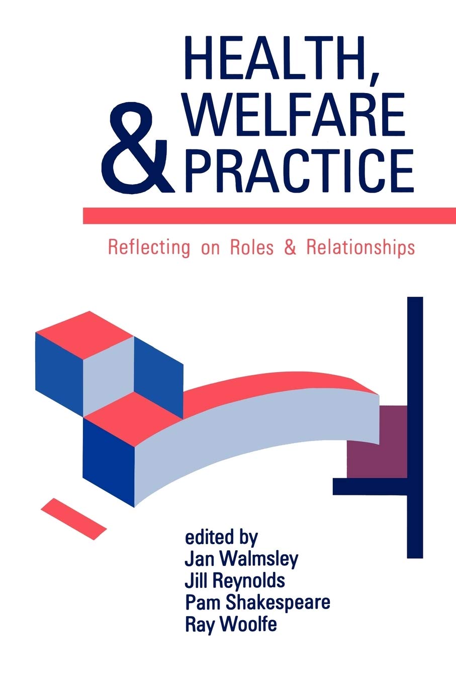 Health, Welfare And Practice: Reflecting On Roles And Relationships (Published In Association With The Open University),Used