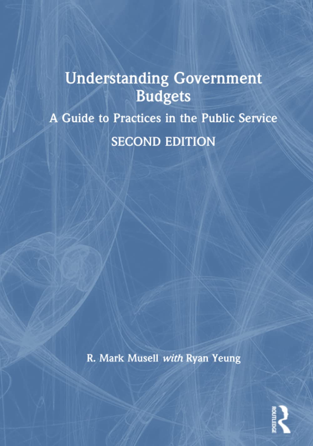 Understanding Government Budgets: A Guide to Practices in the Public Service,Used