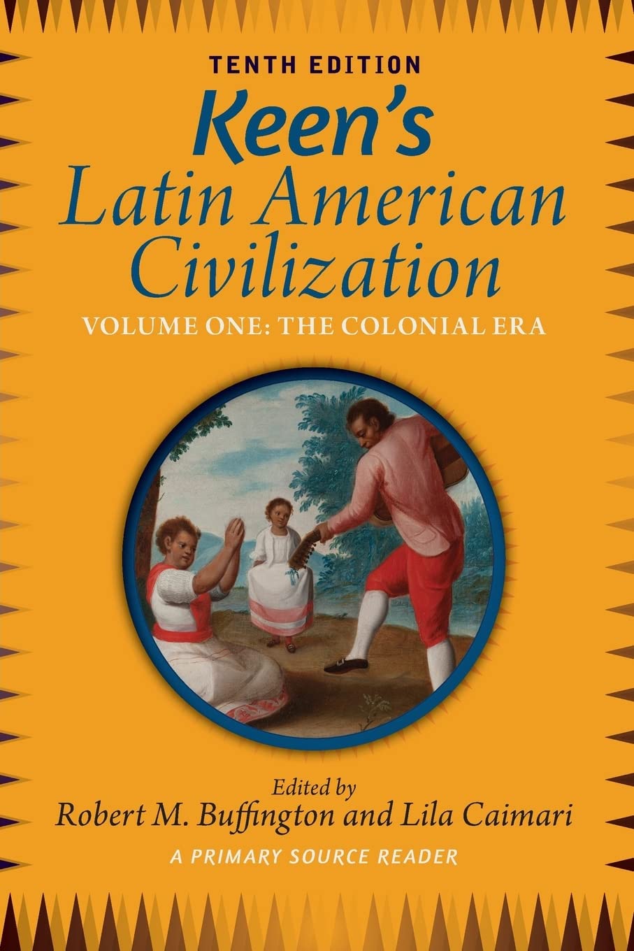 Keen'S Latin American Civilization, Volume 1: A Primary Source Reader, Volume One: The Colonial Era,Used