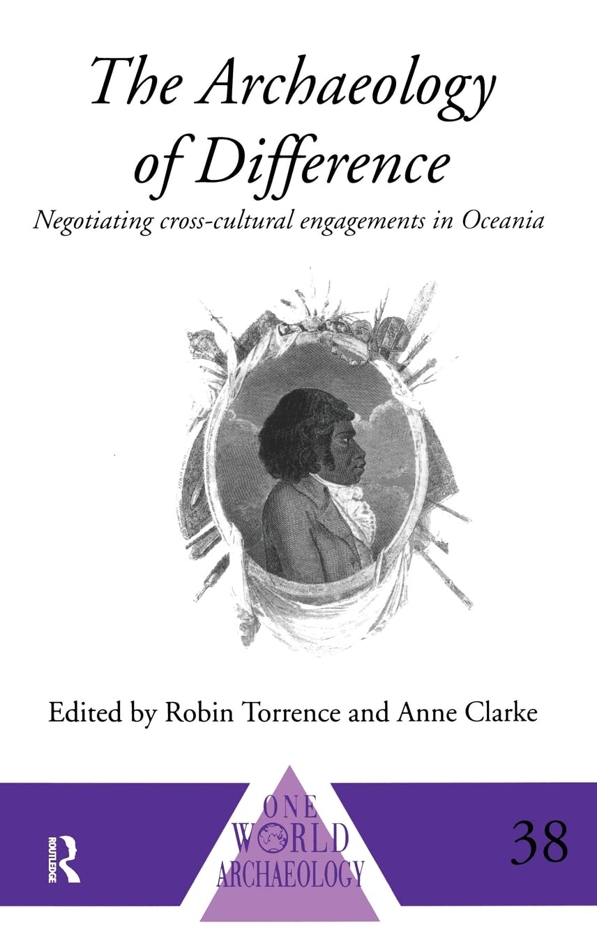 The Archaeology of Difference: Negotiating CrossCultural Engagements in Oceania (One World Archaeology),Used