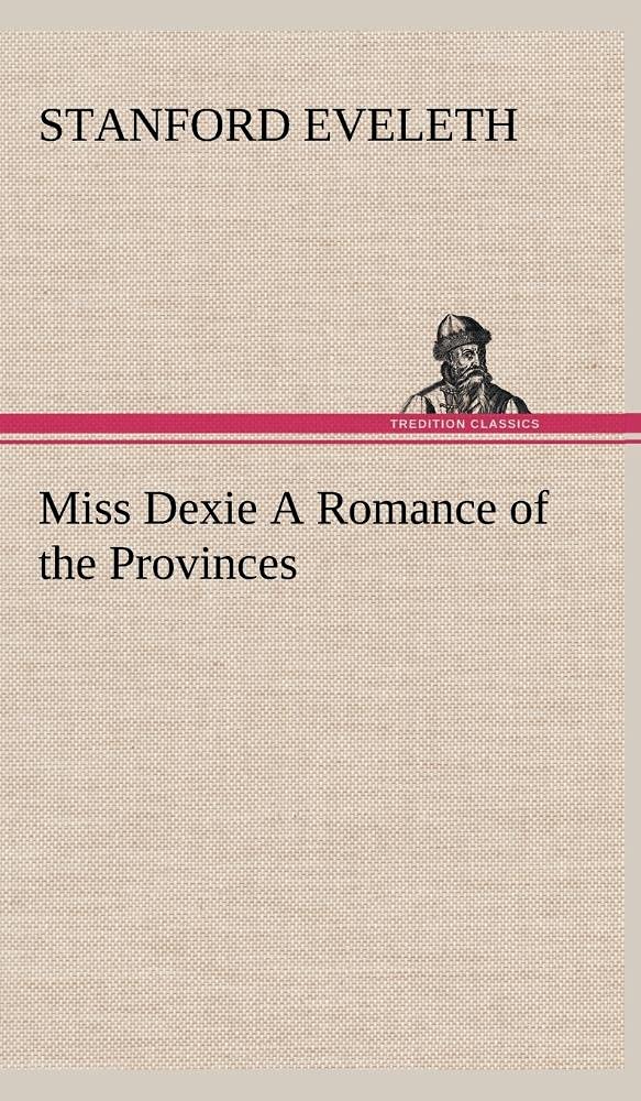 Miss Dexie A Romance of the Provinces,Used