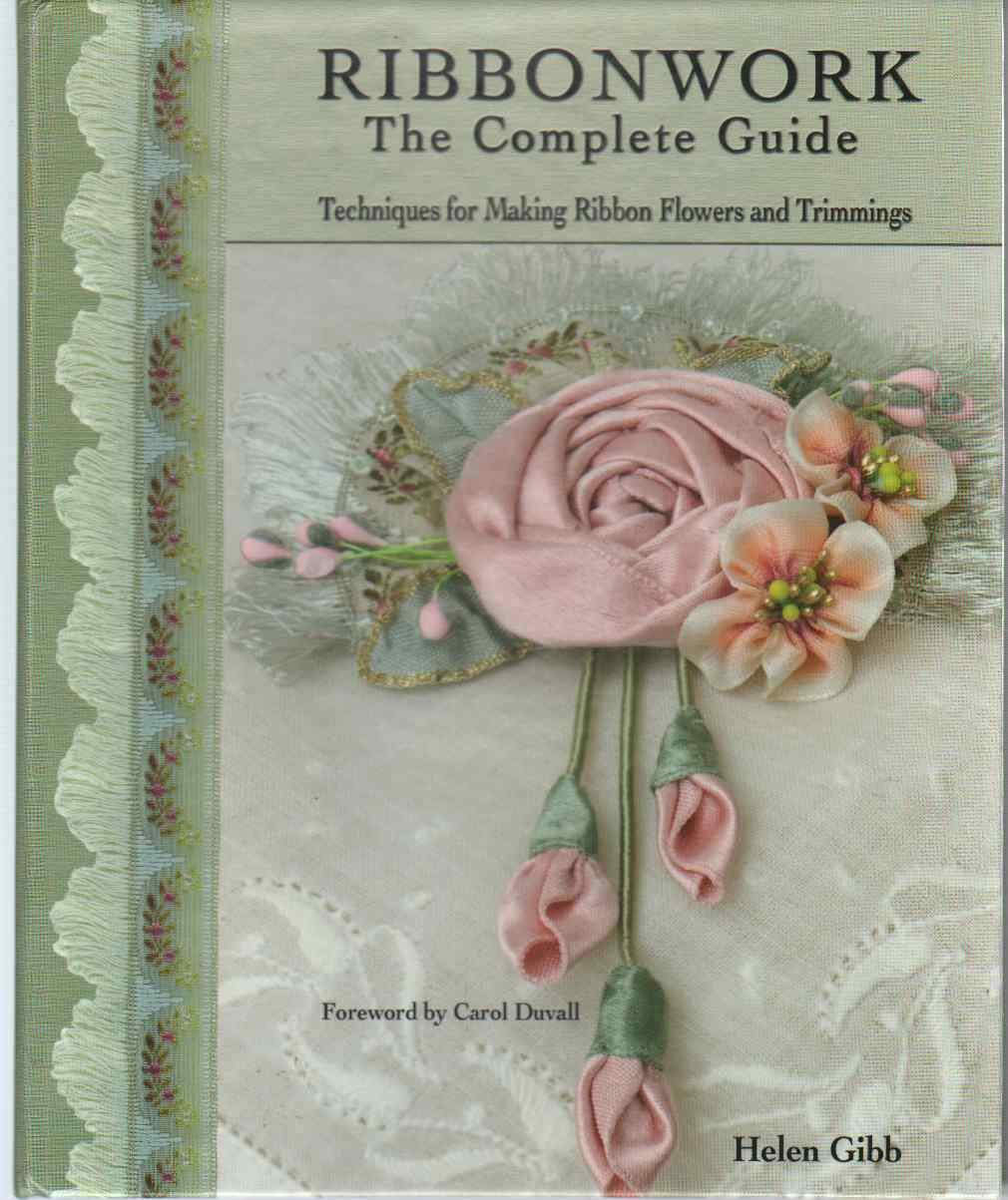 Ribbonwork: The Complete Guide Techniques For Making Ribbon Flowers And Trimmings