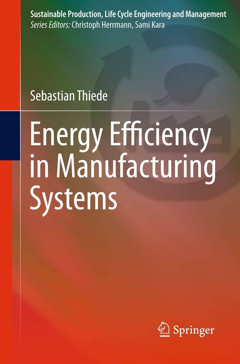 Energy Efficiency in Manufacturing Systems (Sustainable Production, Life Cycle Engineering and Management),Used