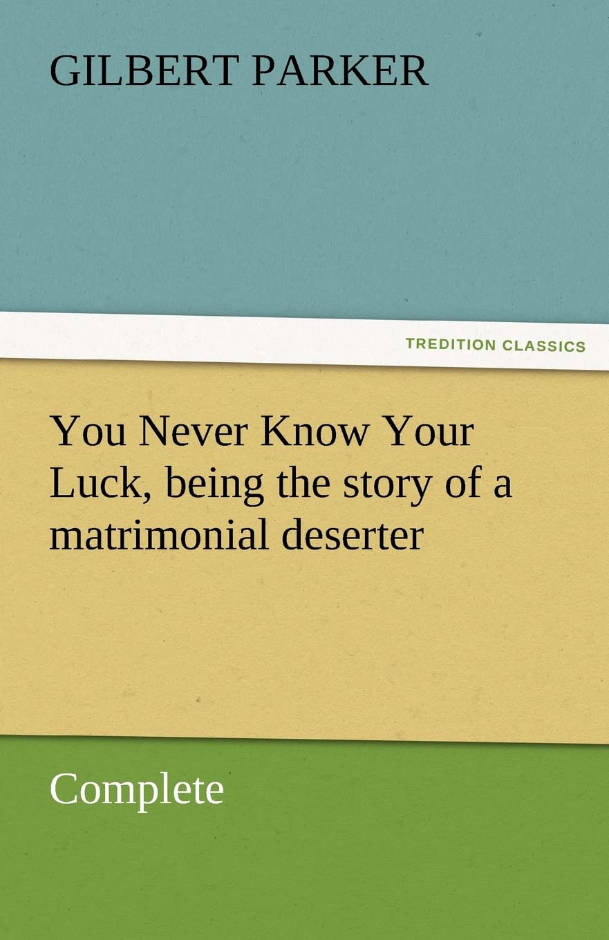 You Never Know Your Luck, Being the Story of a Matrimonial Deserter. Complete,Used