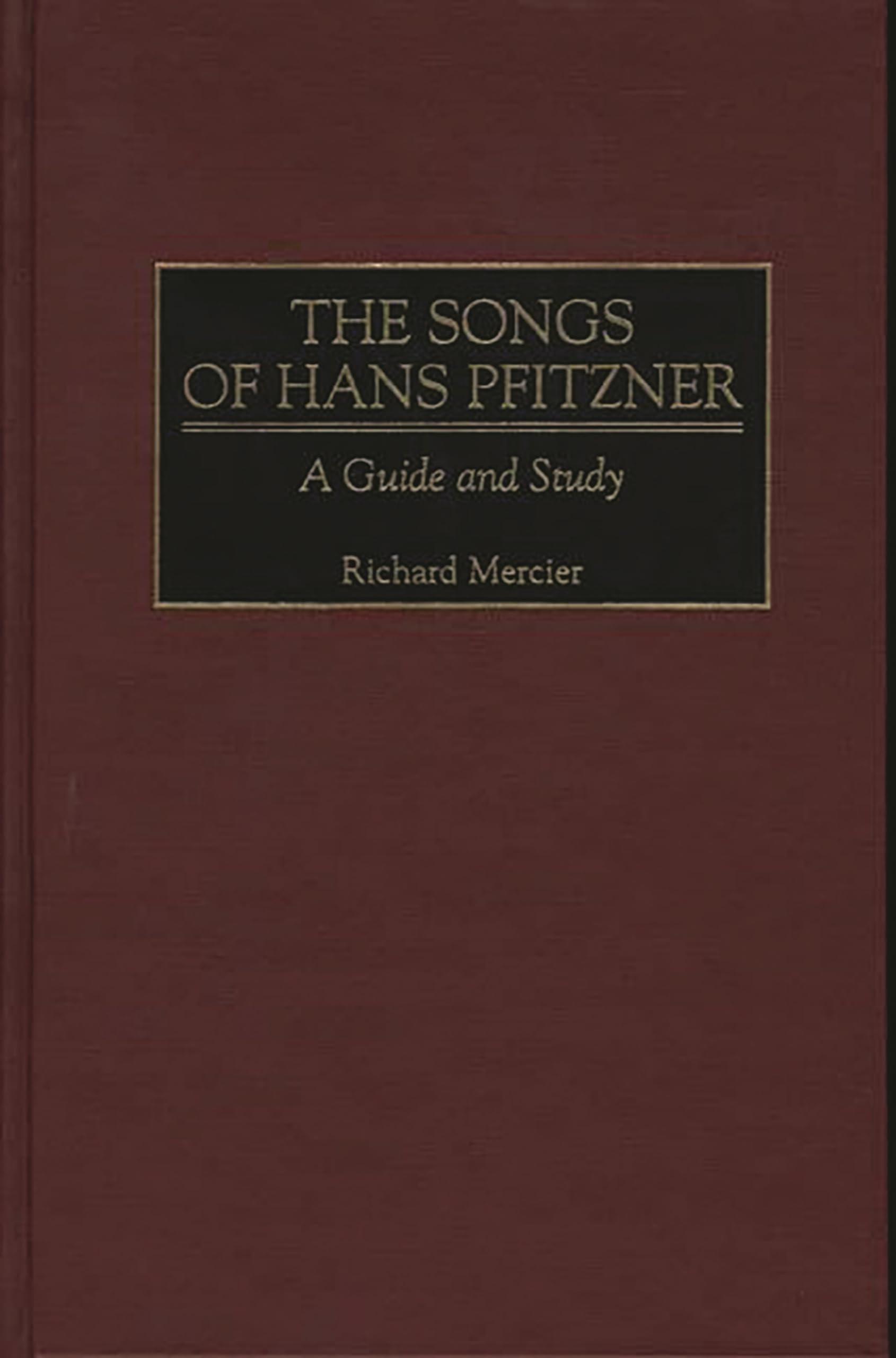 The Songs Of Hans Pfitzner: A Guide And Study (Music Reference Collection)
