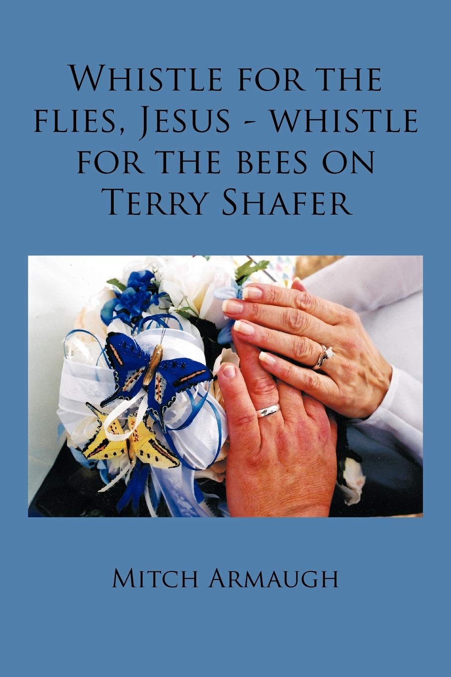 Whistle For The Flies, Jesus Whistle For The Bees On Terry Shafer,Used