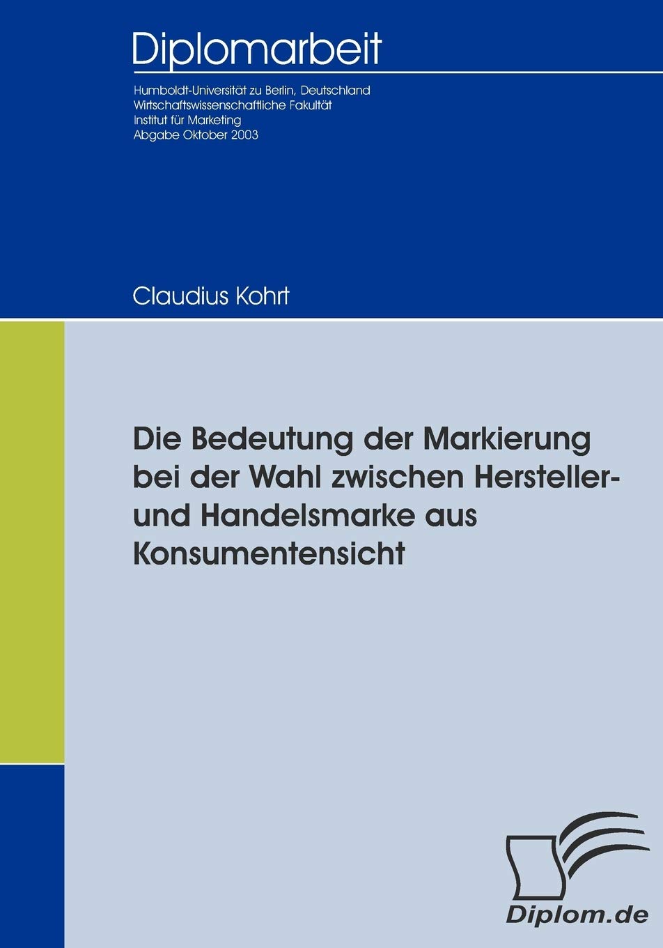 Die Bedeutung der Markierung bei der Wahl zwischen Hersteller und Handelsmarke aus Konsumentensicht (German Edition),Used