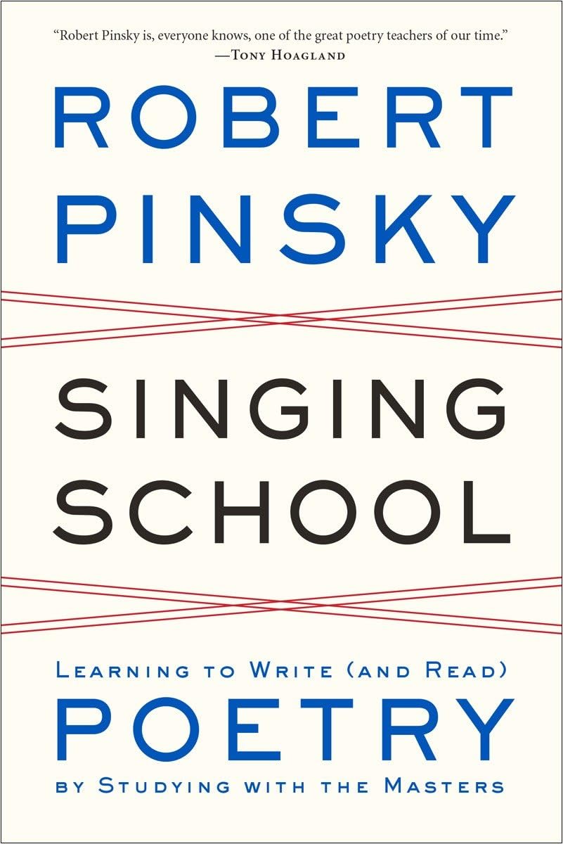 Singing School: Learning to Write (and Read) Poetry by Studying with the Masters,Used