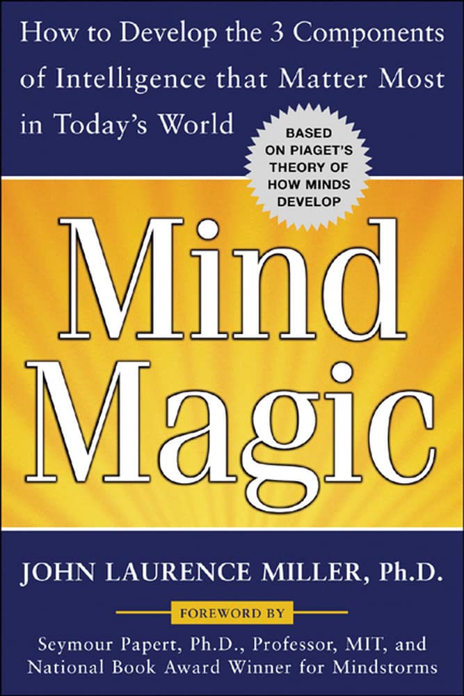 Mind Magic: How to Develop the 3 Components of Intelligence That Matter Most in Today's World,Used