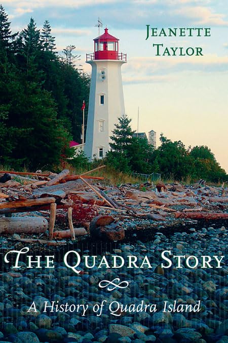 The Quadra Story: A History of Quadra Island,Used