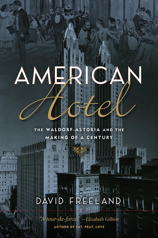 American Hotel: The Waldorfastoria And The Making Of A Century,Used