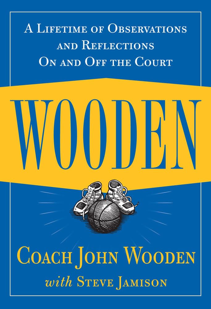 Wooden: A Lifetime of Observations and Reflections On and Off the Court,New
