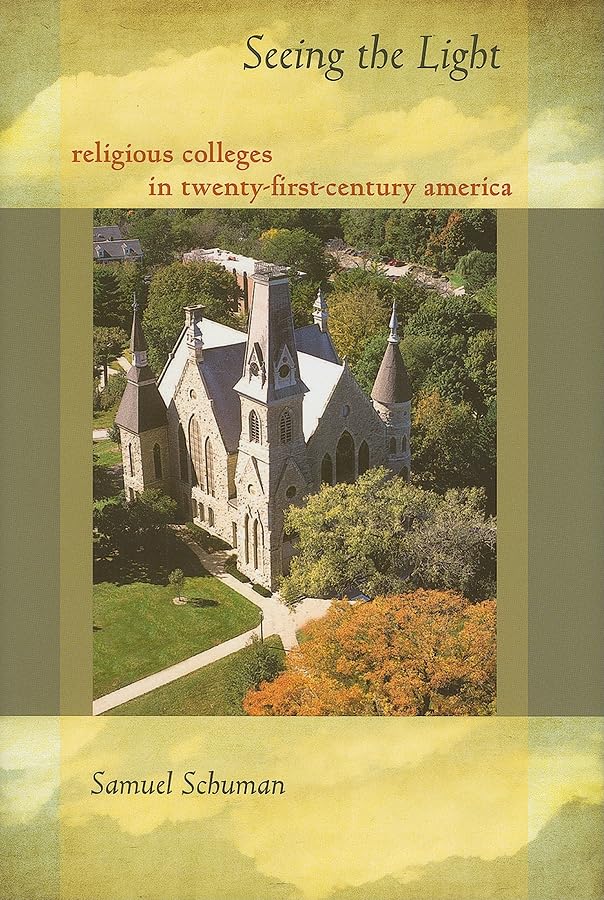 Seeing the Light: Religious Colleges in TwentyFirstCentury America,Used