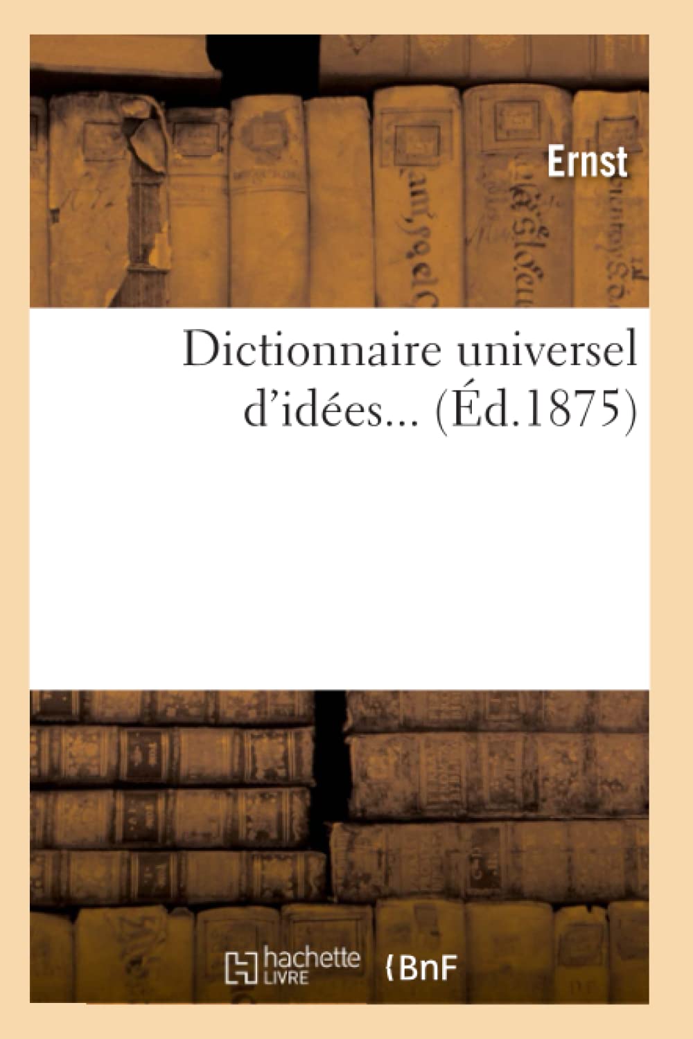 Dictionnaire Universel D'Ides. Tome 1 (D.1875) (Langues) (French Edition),New
