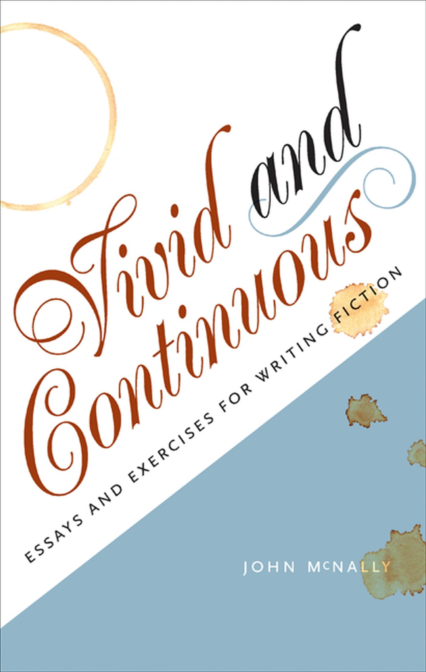 Vivid and Continuous: Essays and Exercises for Writing Fiction,Used