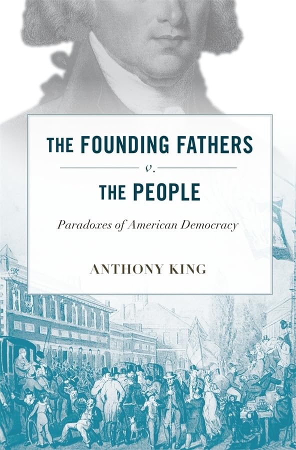 The Founding Fathers V. The People: Paradoxes Of American Democracy,Used