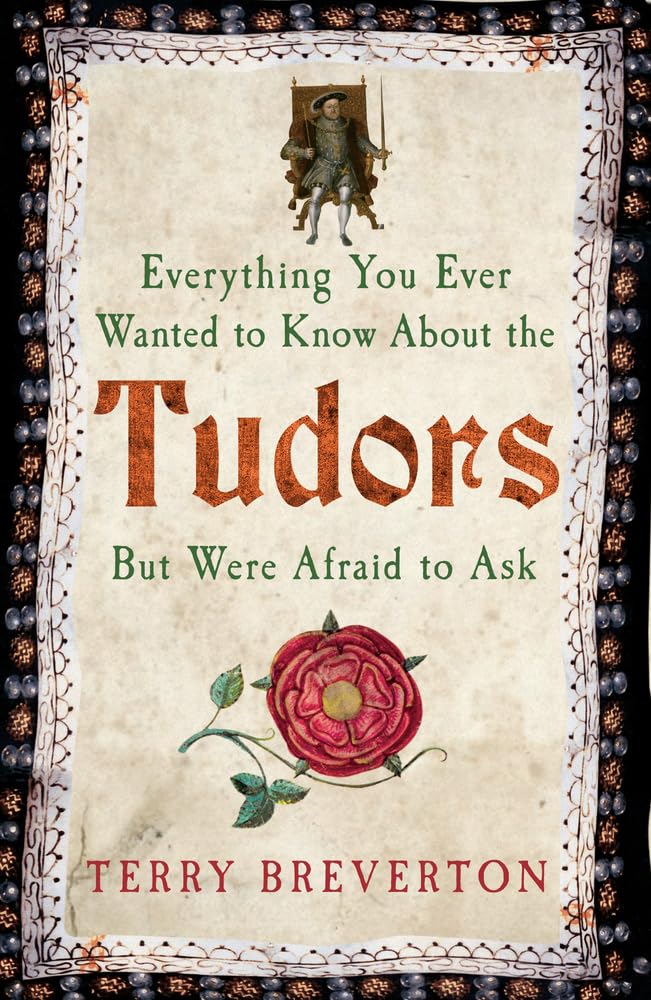 Everything You Ever Wanted to Know About the Tudors But Were Afraid to Ask,Used