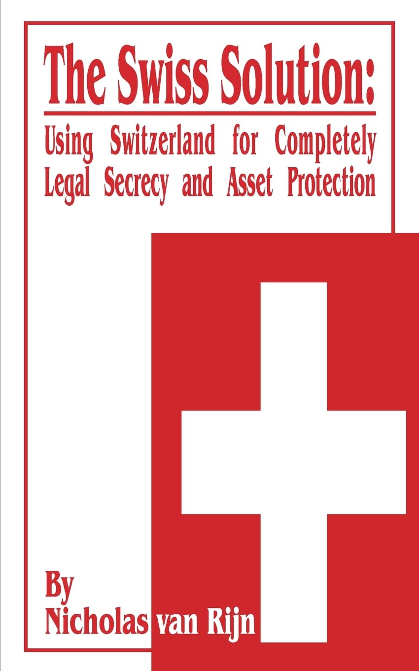 The Swiss Solution: Using Switzerland for Completely Legal Secrecy and Asset Protection,Used