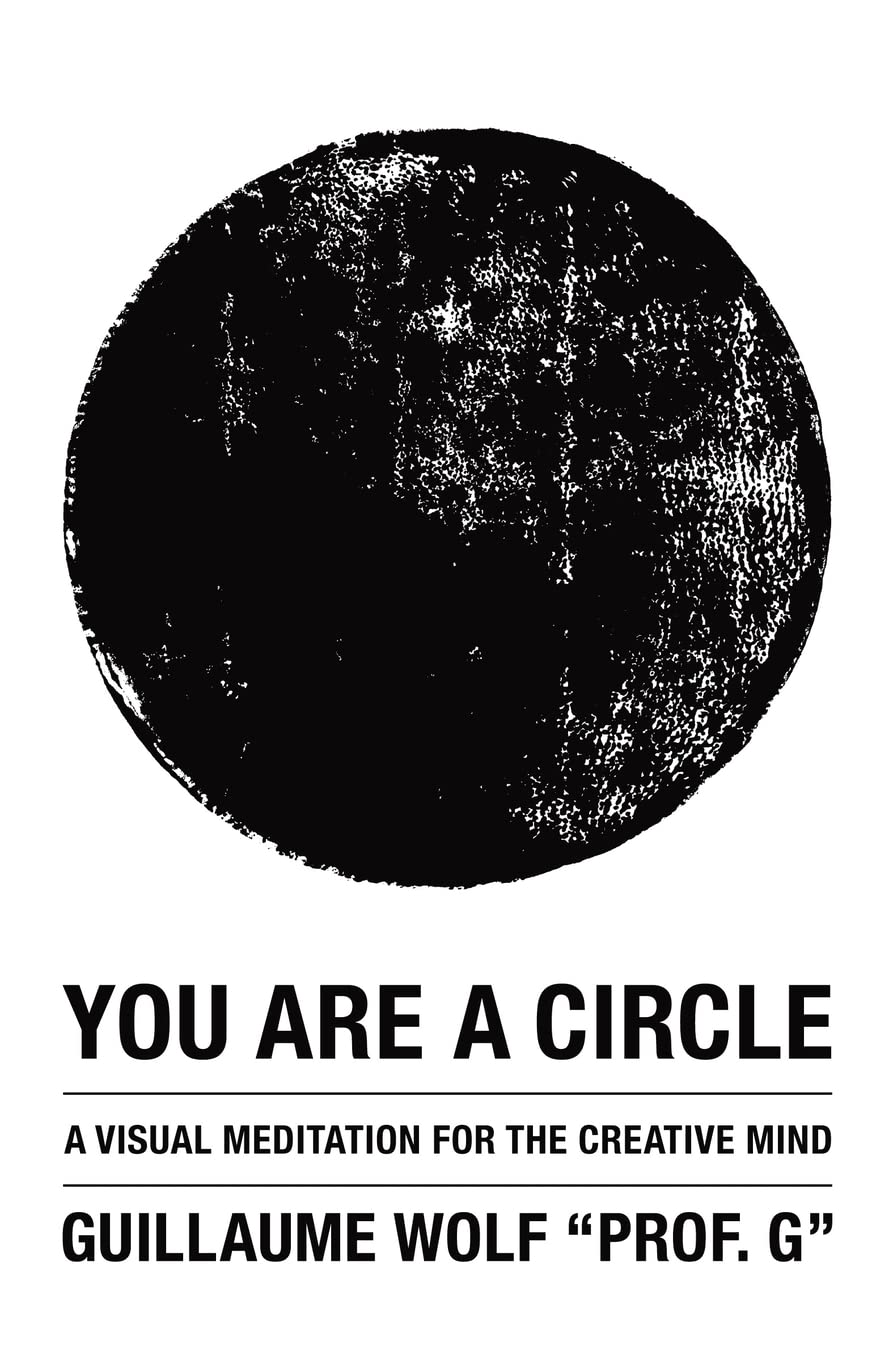 You Are a Circle: A Visual Meditation for the Creative Mind,New