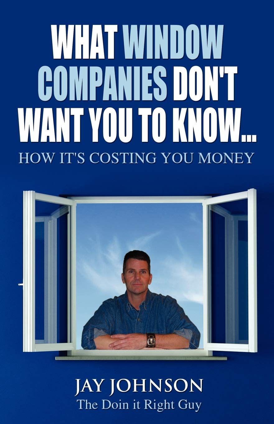 What Window Companies Don'T Want You To Know...: How It'S Costing You Money,Used