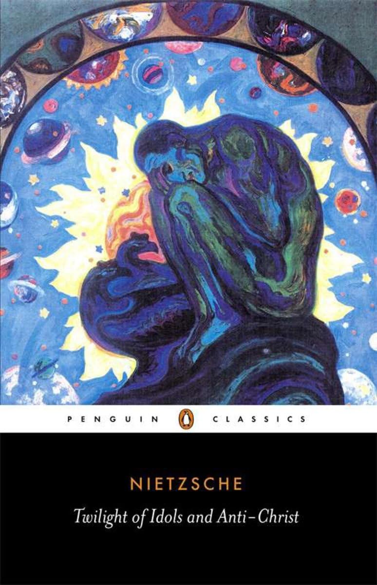 The Twilight Of The Idols And The Antichrist: Or How To Philosophize With A Hammer (Penguin Classics),New