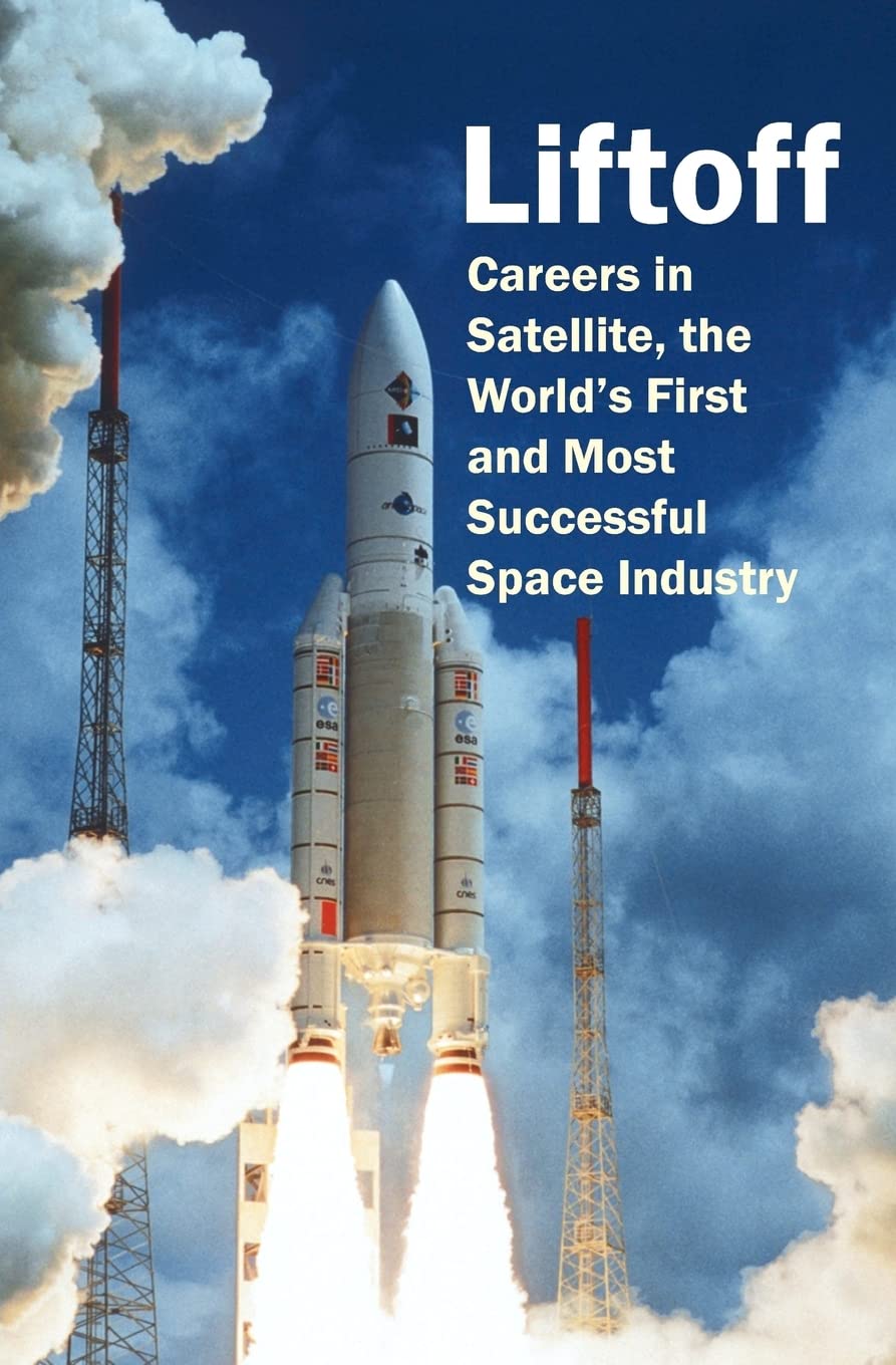 Liftoff: Careers In Satellite, The Worlds First And Most Successful Space Industry,Used