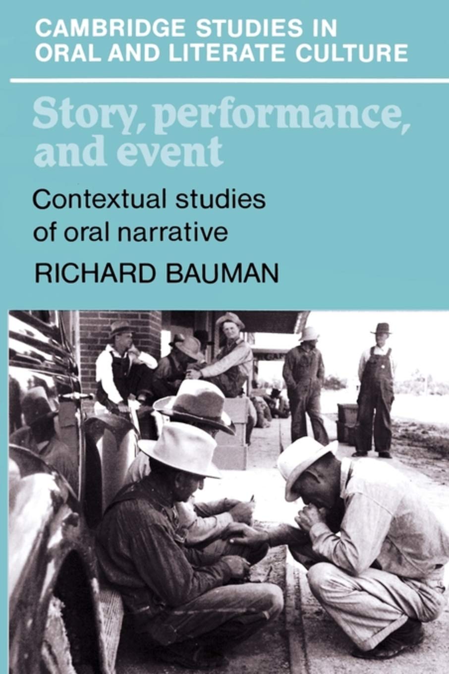 Story, Performance, And Event: Contextual Studies Of Oral Narrative (Cambridge Studies In Oral And Literate Culture, Series Numb,New