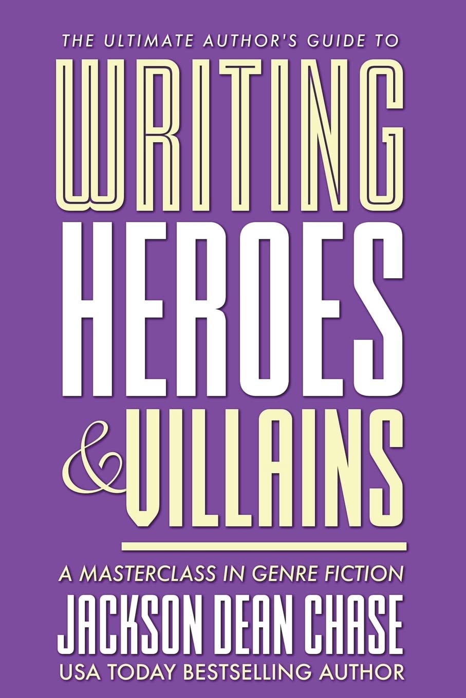 Writing Heroes and Villains: A Masterclass in Genre Fiction (The Ultimate Author's Guide),Used