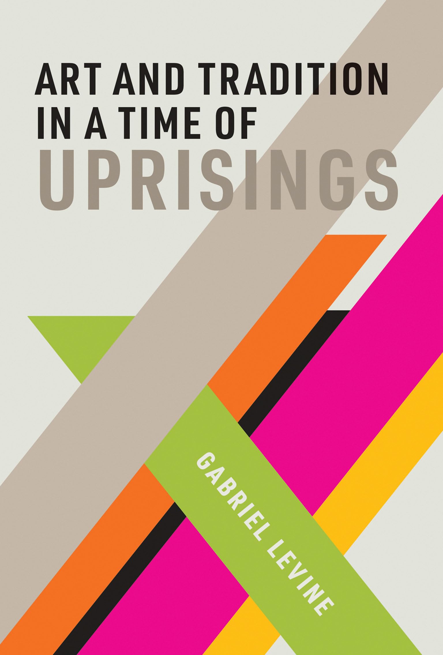Art and Tradition in a Time of Uprisings (Mit Press),Used
