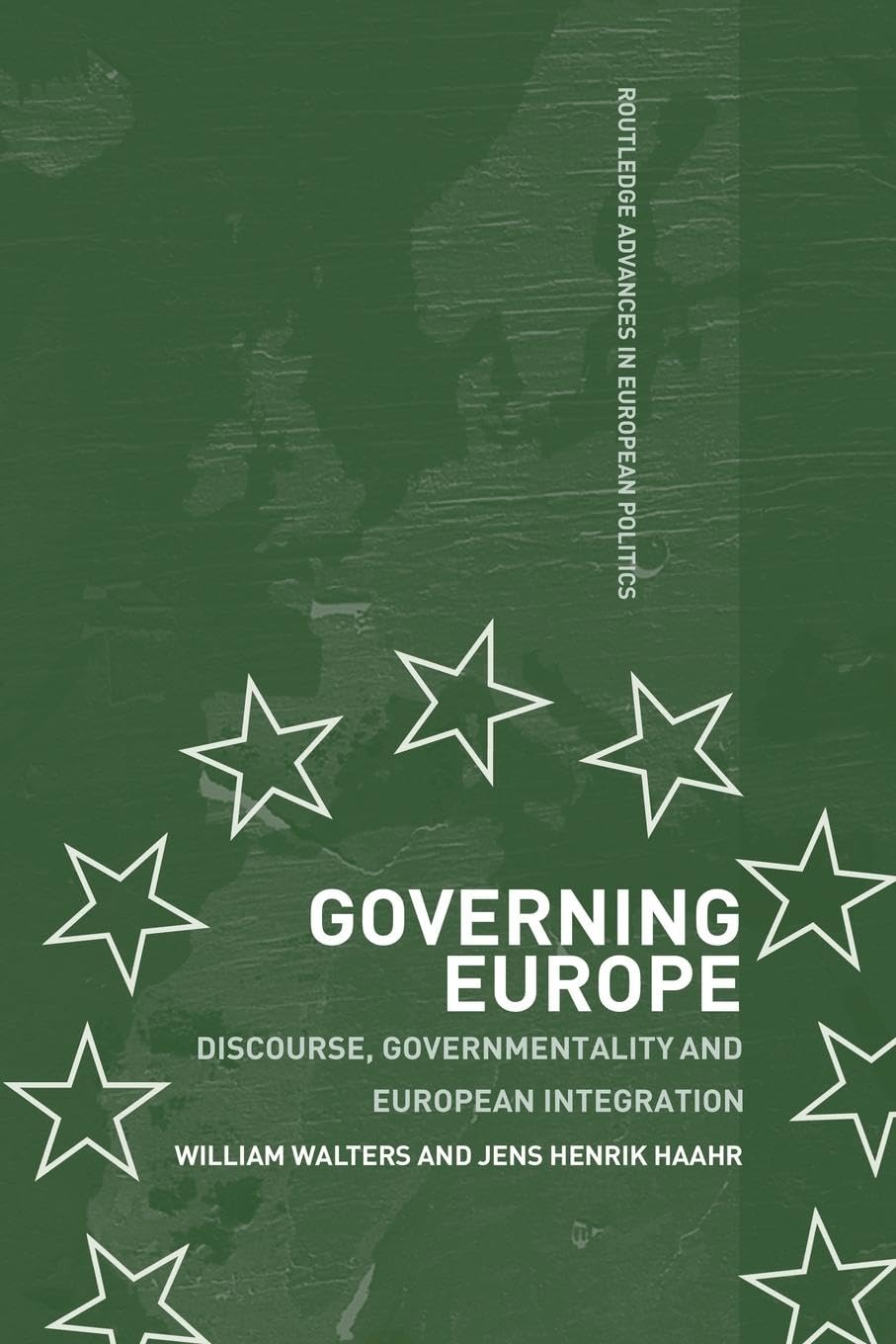 Governing Europe: Discourse, Governmentality And European Integration (Routledge Advances In European Politics)