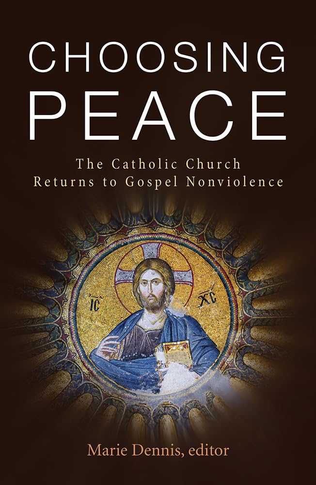 Choosing Peace: The Catholic Church Returns to Gospel Nonviolence,Used