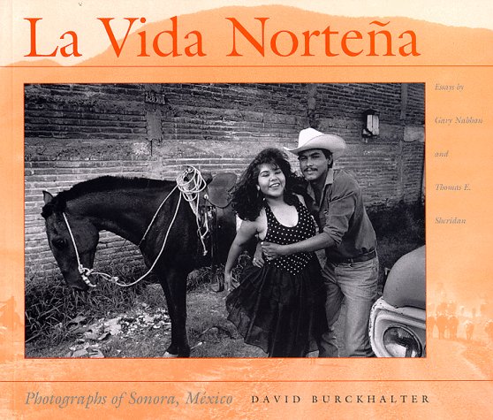 La Vida Nortena: Photographs Of Sonora, Mexico,New