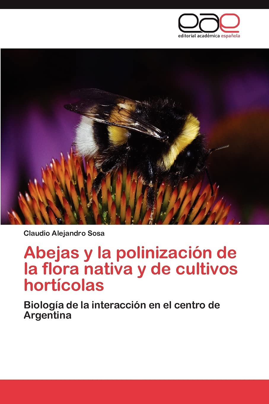 Abejas y la polinizacin de la flora nativa y de cultivos hortcolas: Biologa de la interaccin en el centro de Argentina (,Used