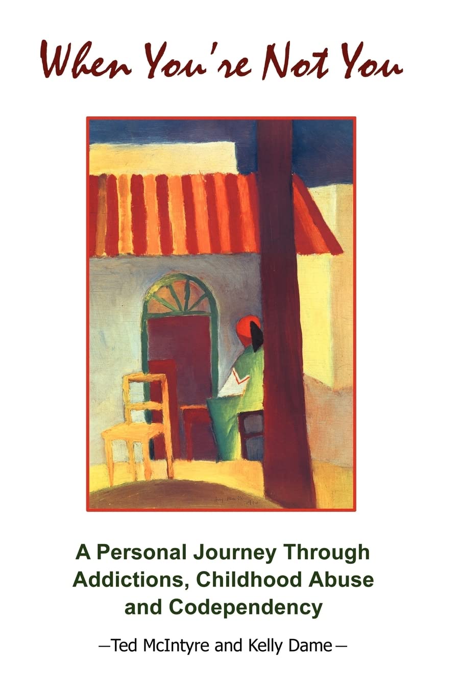 When You're Not You: A Personal Journey Through Addictions, Childhood Abuse and Codependency,Used